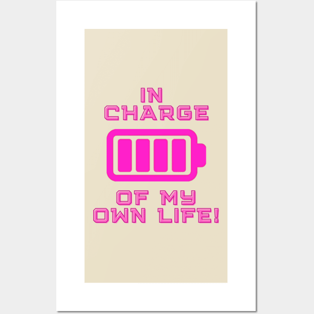 In Charge of my Own Life! - Inspirational Quotes Wall Art by Happier-Futures